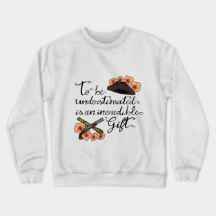 To be understimated ... Crewneck Sweatshirt